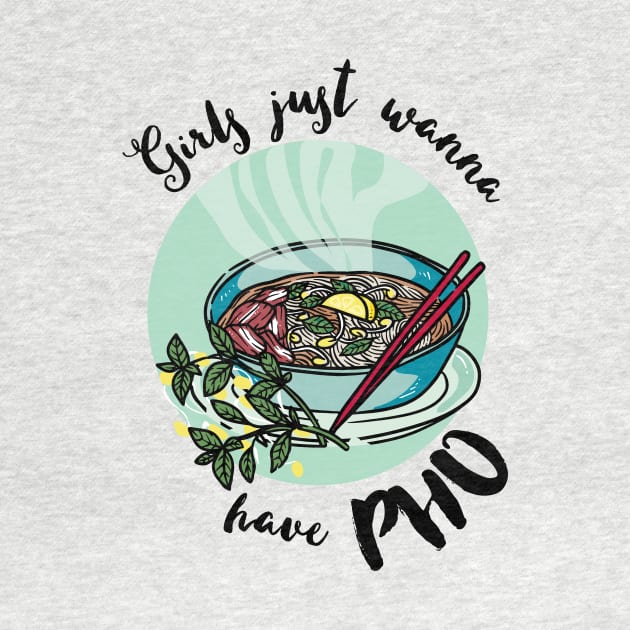 Girls just wanna have pho - vietnamese noodle soup by papillon